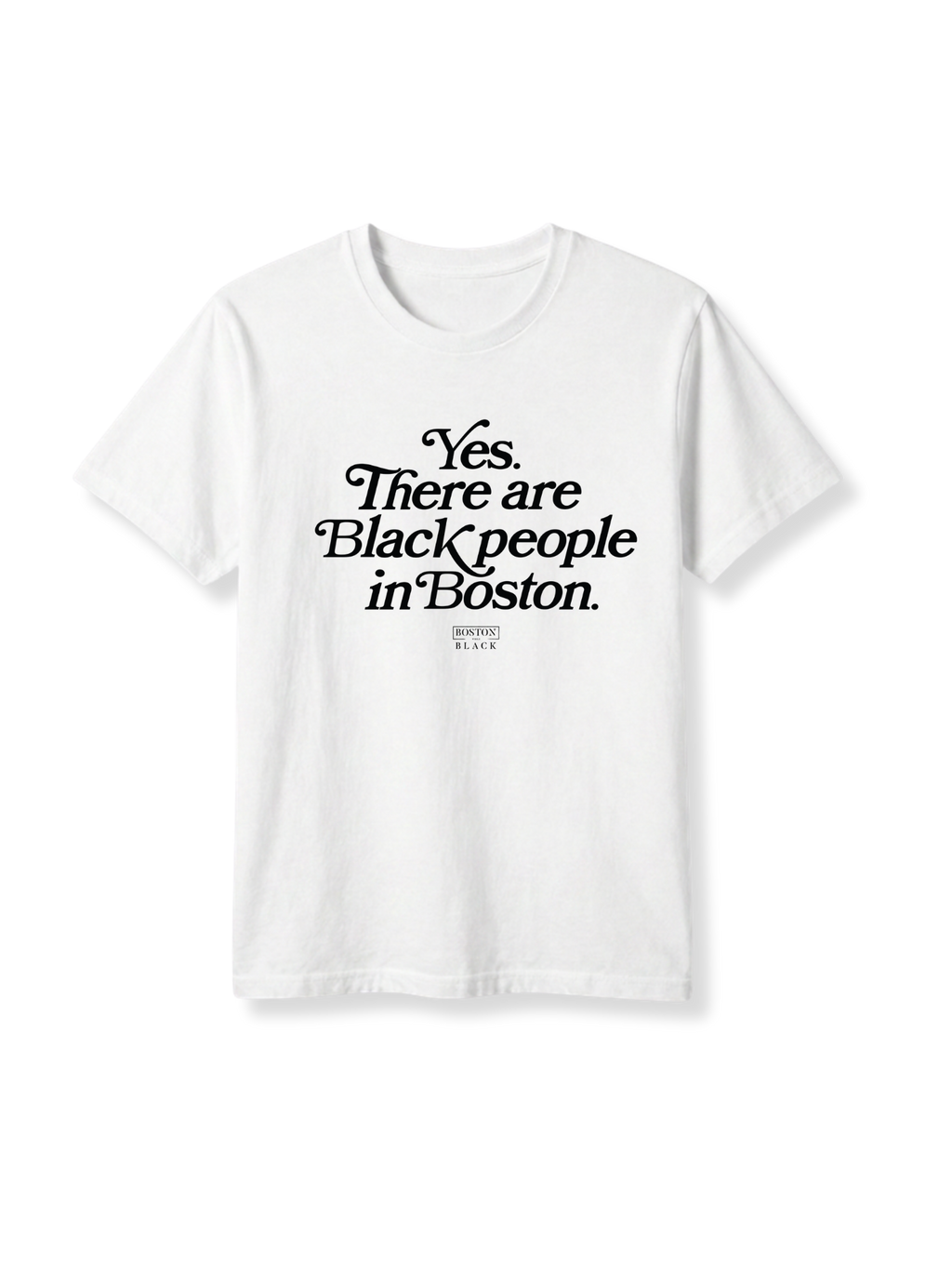 “Yes. There are Black people In Boston” Classic Tee (Unisex)