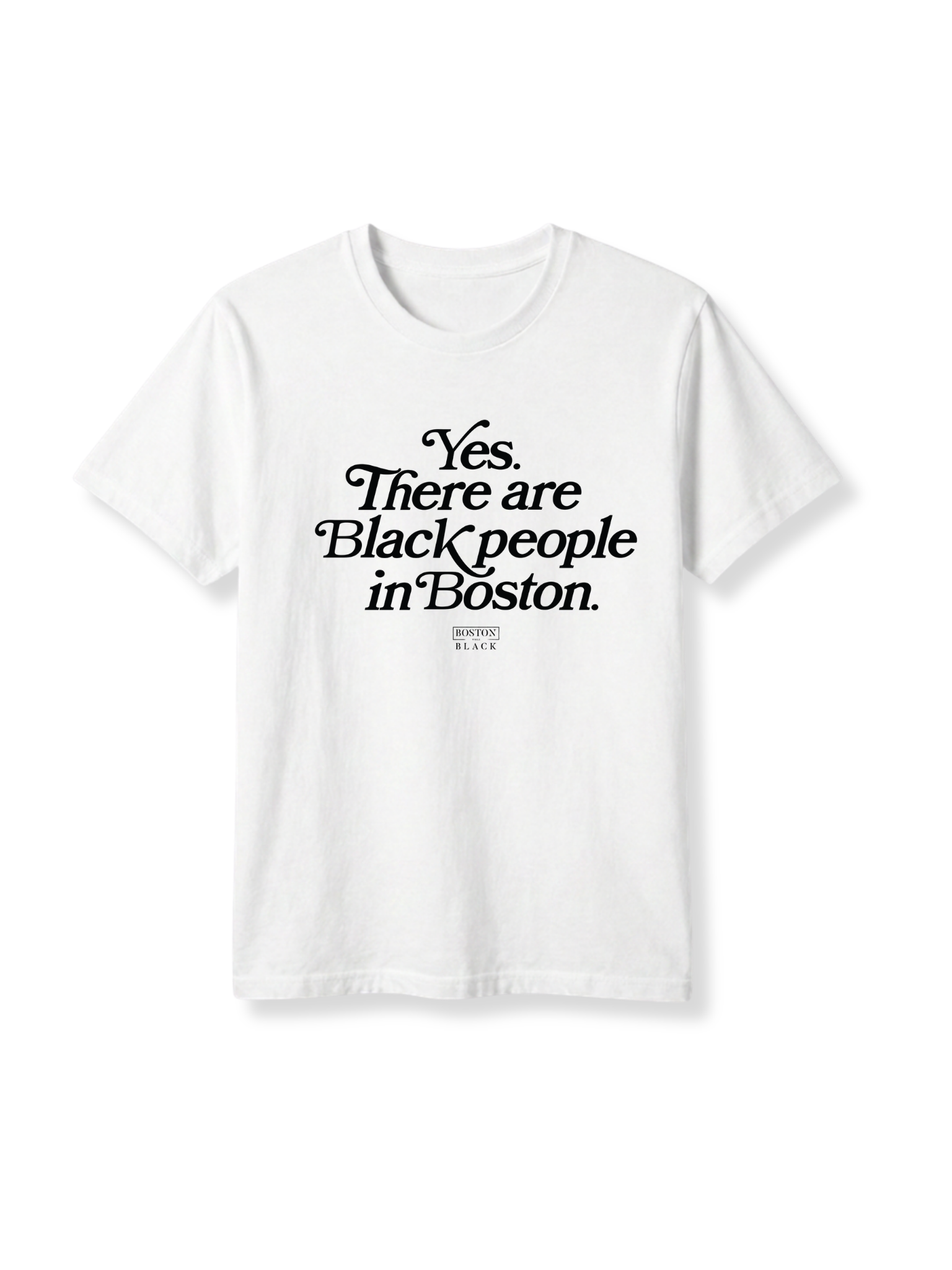 “Yes. There are Black people In Boston” Classic Tee (Unisex)