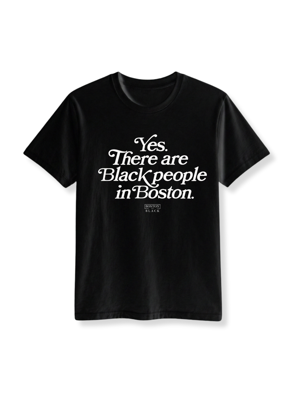 “Yes. There are Black people In Boston” Classic Tee (Unisex)