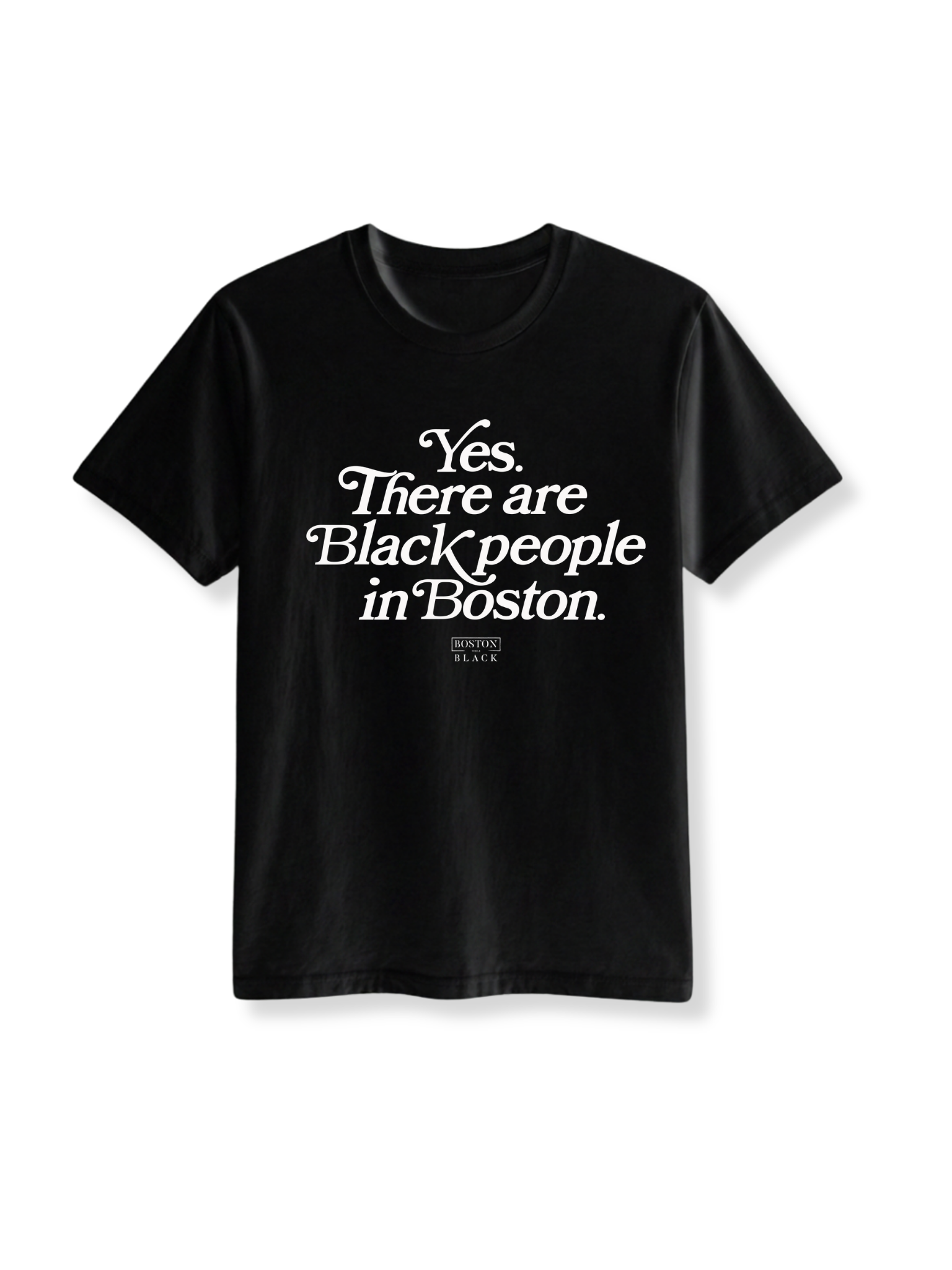 “Yes. There are Black people In Boston” Classic Tee (Unisex)