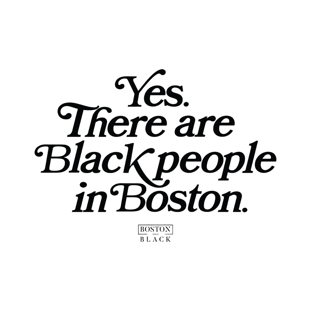 “Yes. There are Black people In Boston” Classic Tee (Unisex)