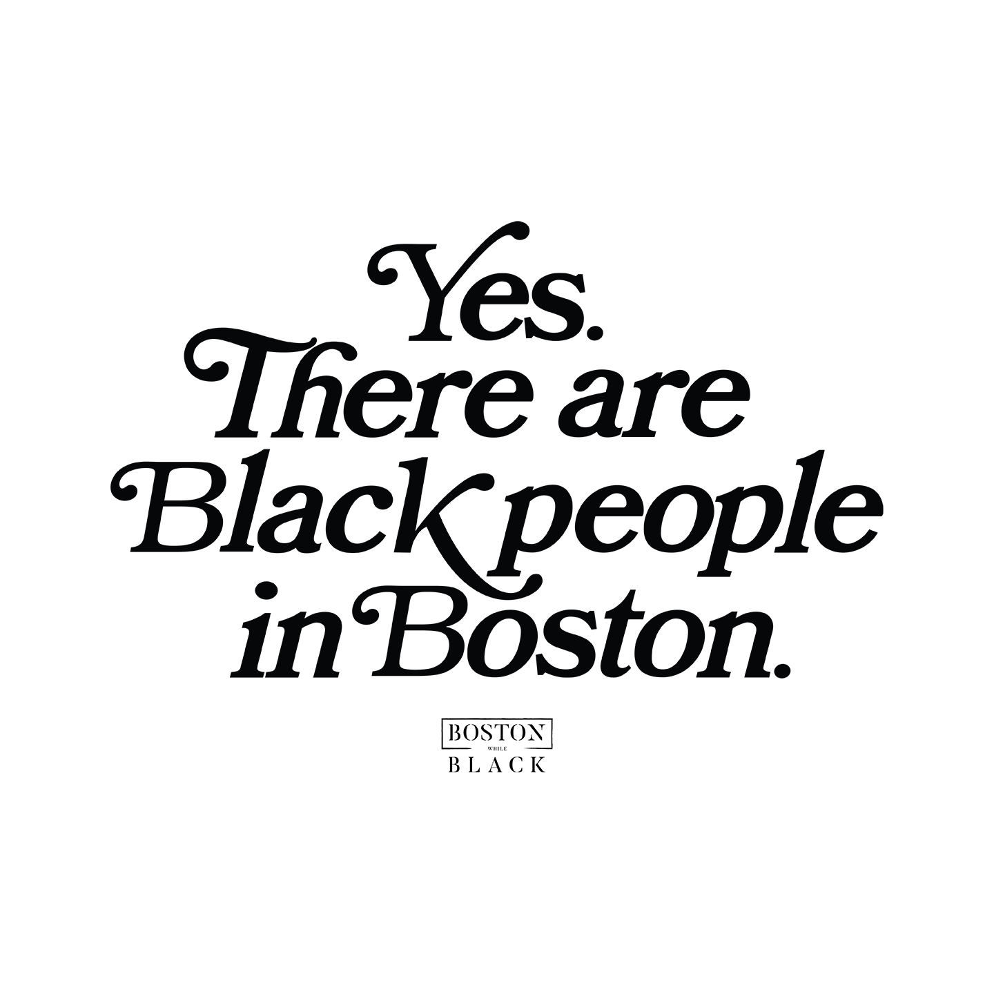 “Yes. There are Black people In Boston” Classic Tee (Unisex)